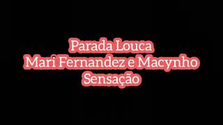 PARADA LOUCA{MARI FERNANDEZ E MARCYNHO SENSAÇÃO}LETRAS