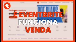 O QUE É EVENTBRITE E COMO FUNCIONA A VENDA DE INGRESSOS ONLINE