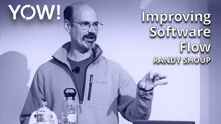 Improving Software Flow • Randy Shoup • YOW! 2022