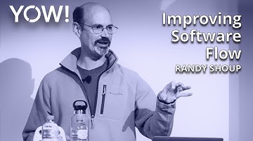 Improving Software Flow • Randy Shoup • YOW! 2022