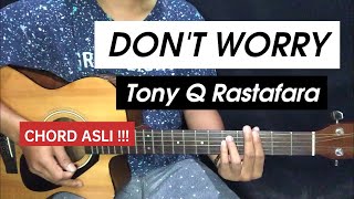 (Tutor Gitar) Don't Worry - Tony Q Rastafara CHORD ASLI Reggae Mudah