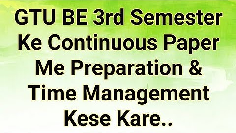 GTU BE 3rd Semester Exam ke Continuous Paper Me Preparation Kese Kare ? Must Watch