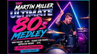 Martin Miller Ultimate 80s Medley Drum Cover - Van Halen, A-Ha, Tears for Fears, Depeche Mode, etc.