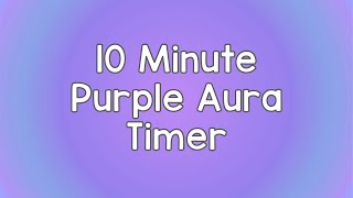 10 Minute Timer - Purple Aura Theme - Calm Chime Ending Timer Notification - Cute Purple Timer
