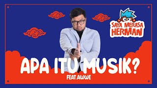 Apa Itu Musik Feat Herman Dan Awwe