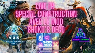 ARK ASCENDED LIVE FR SPECIAL CONSTRUCTION AVEC LE MOD SHOKO'S DECO 02/06/24