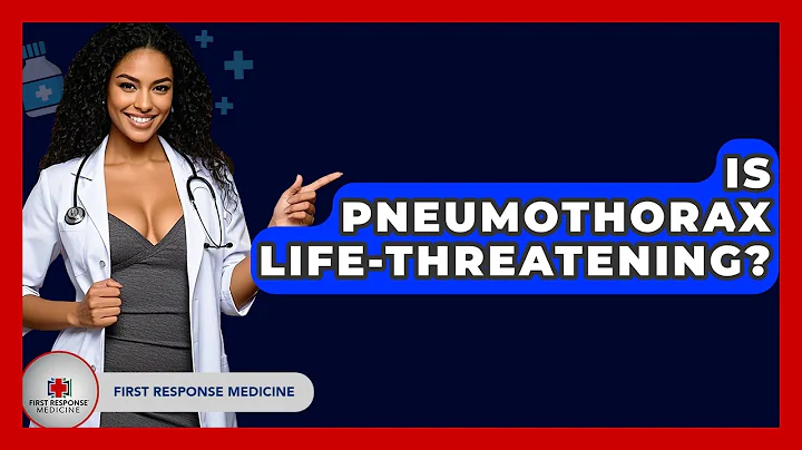 Is Pneumothorax Life-Threatening? - First Response Medicine
