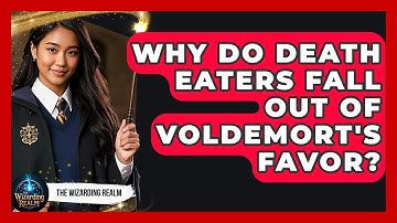 Why Do Death Eaters Fall Out Of Voldemort