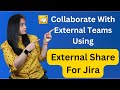 External Share for Jira: Securely Collaborate with External Users | Share Jira Content Externally