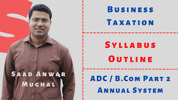 Business Taxation | Syllabus Outline | ADC / B.Com Part 2 | Annual System