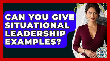 Can You Give Situational Leadership Examples? - Learn As An Adult