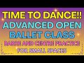 TIME TO DANCE!! Join us for an Advanced Open Ballet Class for small spaces!