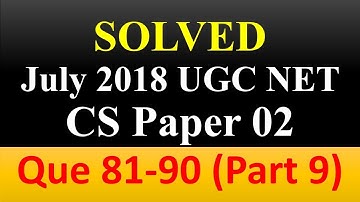 Solved July 2018 UGC NET CS Paper 2, Part-09 [Q.81-90],  Computer Science