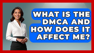 What Is The DMCA And How Does It Affect Me? - Consumer Laws For You
