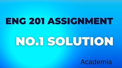Eng 201 | assignment no 1 @ACADEMIA.EDUCATION