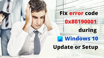 Fix Error 0x80190001 during Windows Update or Setup