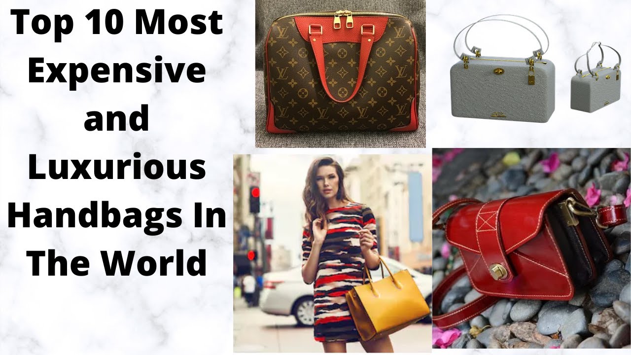 10 Most Expensive and Luxurious Handbags In The World - YouTube