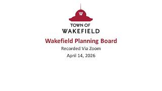 Wakefield Planning Board Meeting: April 14, 2026