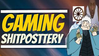 Gaming Shitposttery
