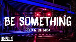 Polo G - Be Something (Lyrics) ft. Lil Baby Resimi