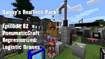 Real Tech #082 -  PneumaticCraft Repressurized: Logistic Drones