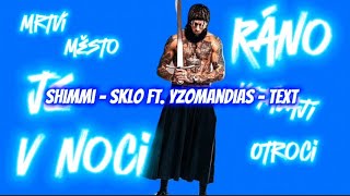 Shimmi - Sklo ft. Yzomandias - TEXT