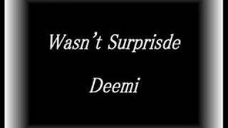 Deemi - Wasn' t surprised