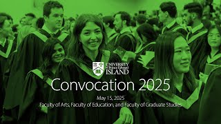 UPEI Convocation 2025 - Faculty of Arts, Faculty of Education, and Faculty of Graduate Studies
