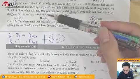 Dạng R biến thiên vật lí 12 thầy Vũ Tuấn Anh
