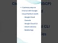 4 - Ways to Access Google Cloud #shorts #gcp #googlecloud #dataengineering #bigdata #cloudcomputing