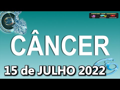 Horoscopo do dia CÂNCER 15 julho, 2022