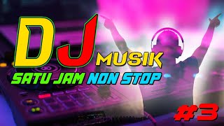 SATU JAM NON STOP DJ MUSIK #3 #djremix #djviral #djtiktok #djterbaru