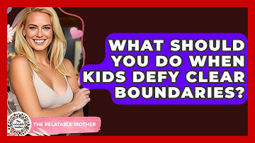 What Should You Do When Kids Defy Clear Boundaries? - The Relatable Mother