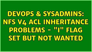 DevOps & SysAdmins: NFS v4 ACL inheritance problems - "i" flag set but not wanted Wealth