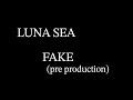 LUNA SEA - FAKE - (pre production)