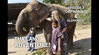 THAILAND ADVENTURE Episode 3 &#39;Orphanage &amp; Elephants&#39;