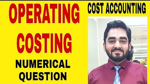 OPERATING COSTING.. NUMERICAL QUESTION.. COST ACCOUNTING
