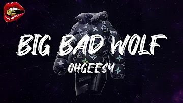 OHGEESY - Big Bad Wolf (feat. YG) (lyrics)