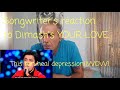 Songwriter reaction/commentary to Dimash YOUR LOVE. It can heal depression.