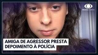 Caso Victor Meyniel: amiga de agressor presta depoimento à polícia | Bora Brasil