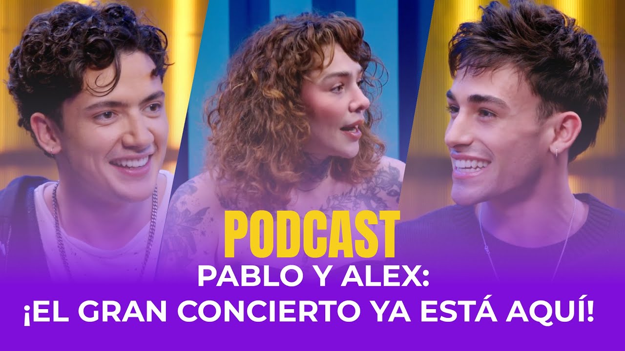 Pablo y Alex: ¡El gran concierto ya está aquí!
