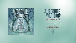 Video voorbeeld van "We Came As Romans "To Plant A Seed""