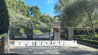 Newport Beach,California Private Gated Neighborhood Drive |12.28.23