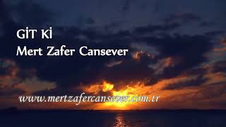 Git Ki Şiiri  - Mert Zafer Cansever Şiirleri