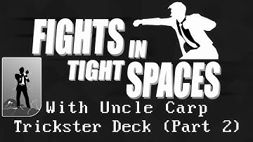 Fights in Tight Spaces - Trickster Deck (Part 2)