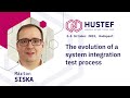 Hustef 2023 introduction mrton siska  the evolution of a system integration test process