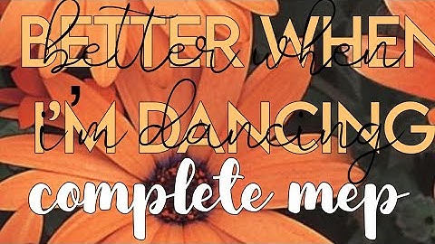 Better When I’m Dancing || COMPLETE MEP