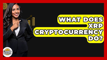 What Does XRP Cryptocurrency Do? - CryptoBasics360.com