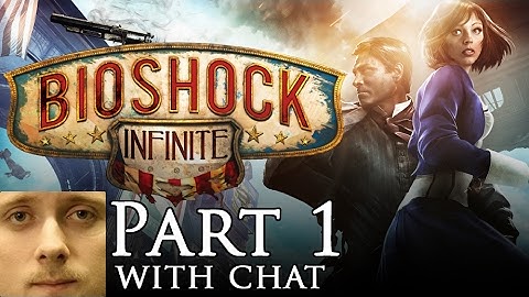 Forsen plays Bioshock Infinite: Part 1 of 2