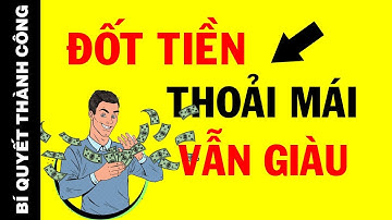 Cách Quản Lý Tiền Bạc Của NGƯỜI GIÀU Dành Cho Người KHÔNG BIẾT GIỮ TIỀN